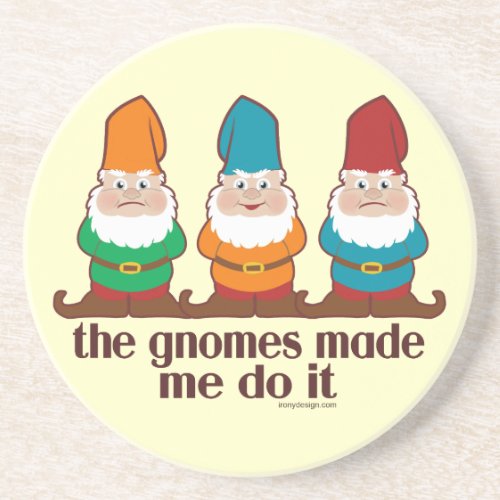 The Gnomes Made Me Do It Coaster