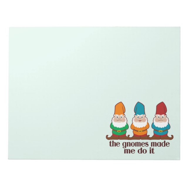 The Gnomes Made Me Do It Funny Notepad (Front)