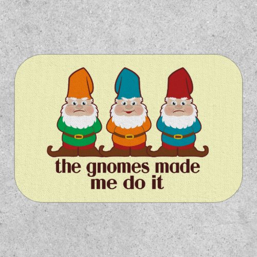 The Gnomes Made Me Do It Funny Patch