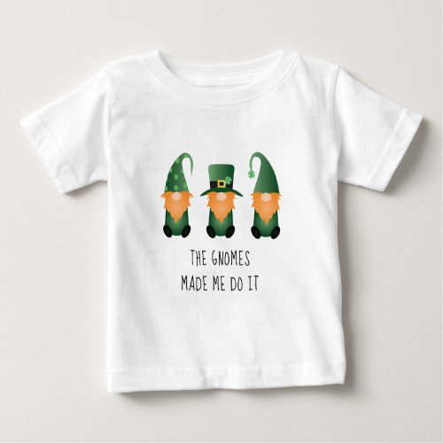 The Gnomes Made Me Do It Funny Saying Baby T_Shirt