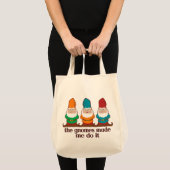 The Gnomes Made Me Do It Funny Tote Bag (Front (Product))