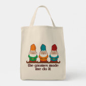 The Gnomes Made Me Do It Funny Tote Bag (Back)