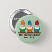 The Gnomes Made Me Do It Green Button (Front & Back)