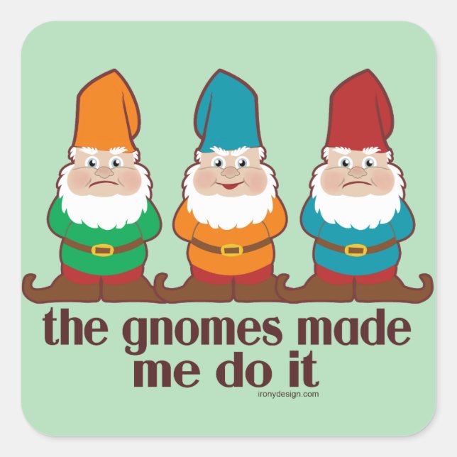 The Gnomes Made Me Do It Humor Square Sticker (Front)