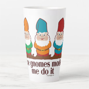 The Gnomes Made Me Do It Latte Mug