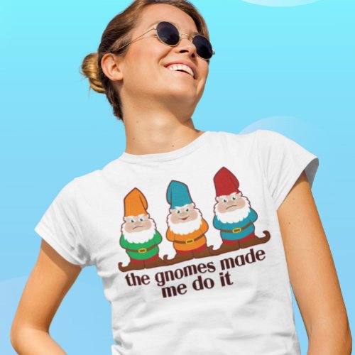 The Gnomes Made Me Do It Light T_Shirt