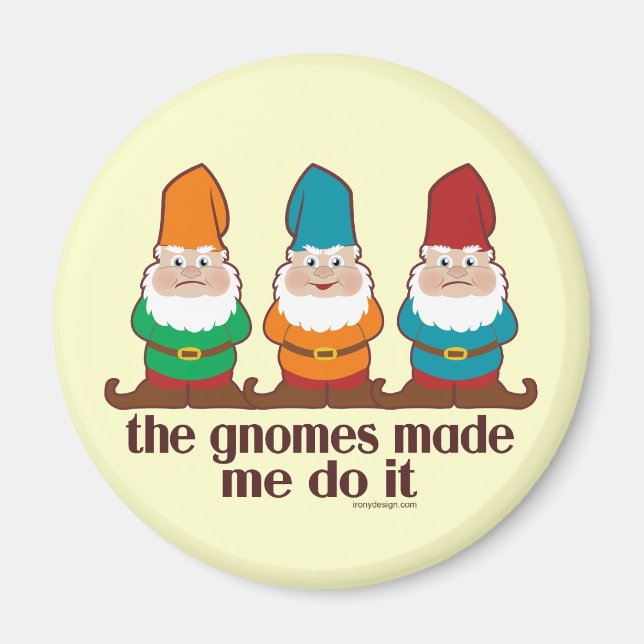 The Gnomes Made Me Do It Magnet (Front)