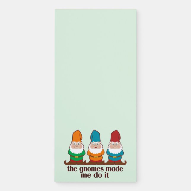 The Gnomes Made Me Do It Magnetic Notepad (Front)