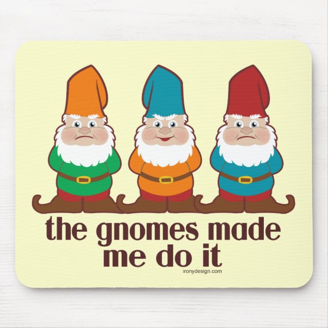 The Gnomes Made Me Do It Mouse Pad (Front)