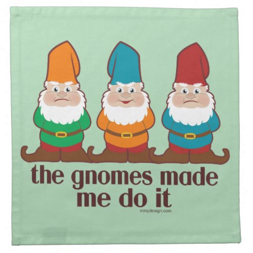 The Gnomes Made Me Do It Napkin