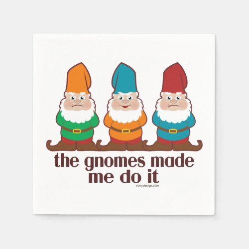 The Gnomes Made Me Do It Paper Napkins