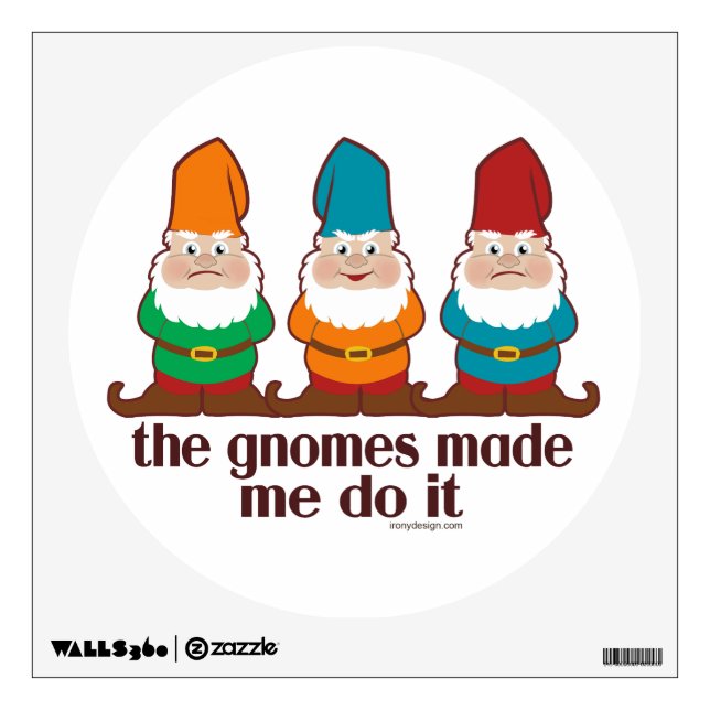 The Gnomes Made Me Do It Wall Decal (Front)