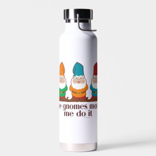 The Gnomes Made Me Do It  Water Bottle