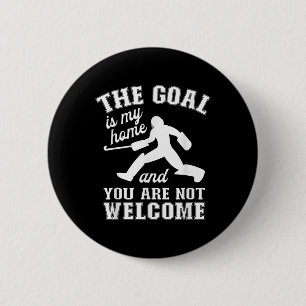 The Goal Is My Home - Field Hockey Goalie Button