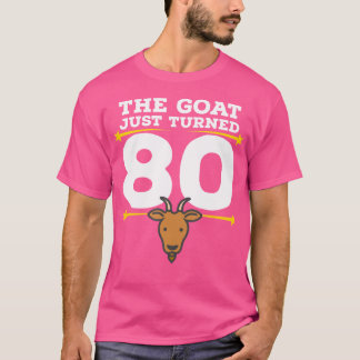 The Goat Just Turned 80 80Th Birthday Goat Theme T-Shirt