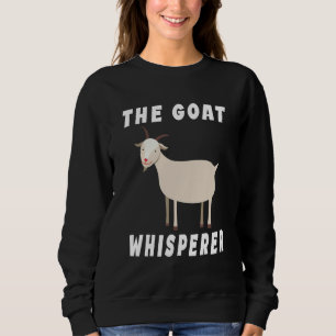 The Goat Whisperer Goat Farmer 1 Sweatshirt