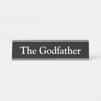 The Godfather  Desk Name Plate by AsTimeGoesBy at Zazzle