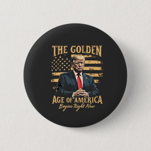 The Golden Age of America Begins Now Button