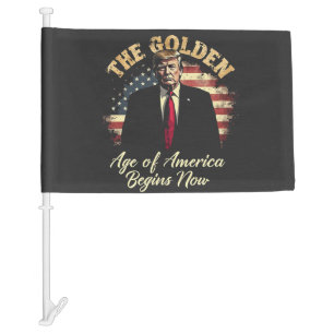 The Golden Age of America Begins Now Trump  Car Flag