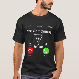 The Golf Course Is Calling Meme Funny Golf Gift T-Shirt