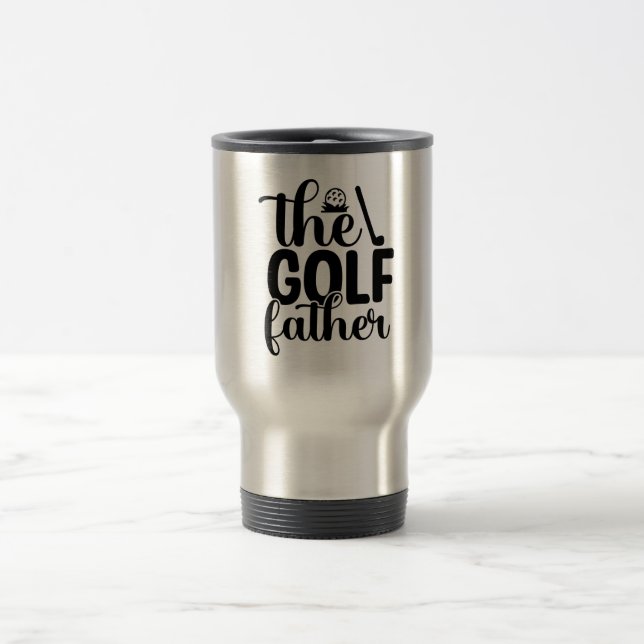 The Golf Father: A Legendary Swing Travel Mug (Center)