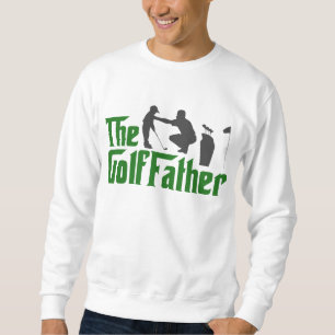 The Golf Father Funny Golfing Dad GrandPa Sweatshirt