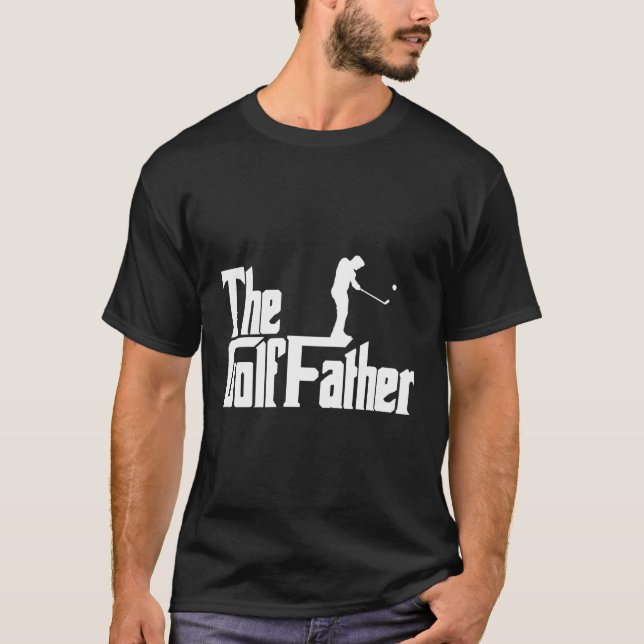 The Golffather- Golf For A Golfer T-Shirt (Front)