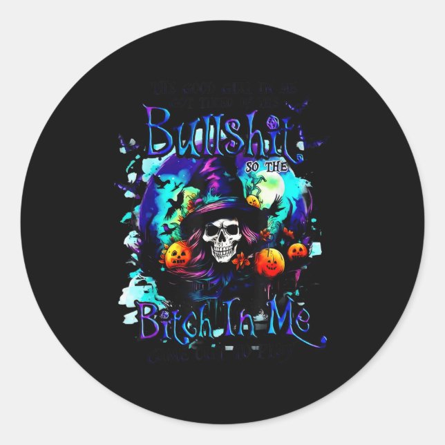 The Good Girl In Me Got Tired Halloween Witch Skul Classic Round Sticker (Front)