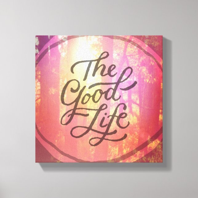 The Good Life Canvas Print (Front)