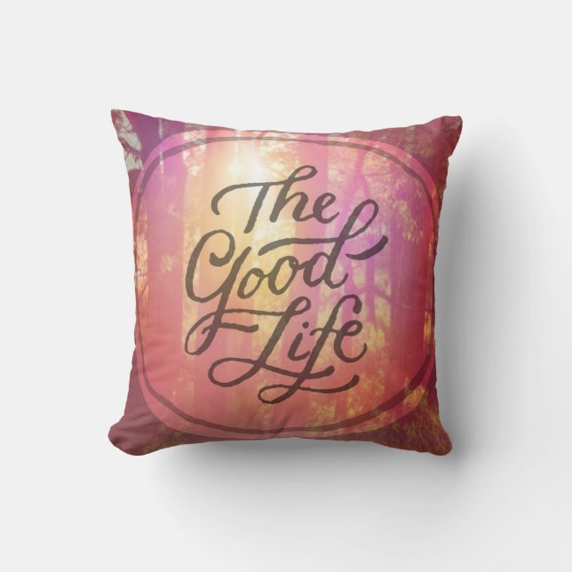 The Good Life Throw Pillow (Front)