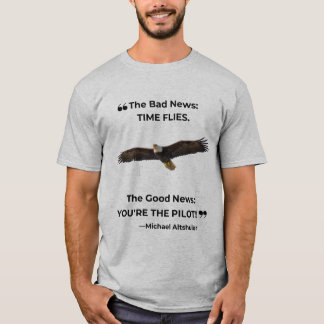 "The Good News: You're the Pilot!" T-Shirt