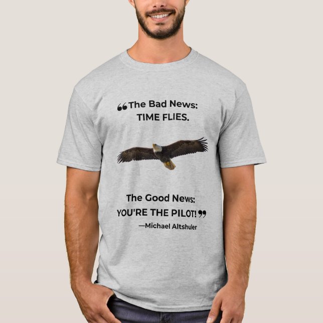 "The Good News: You're the Pilot!" T-Shirt (Front)