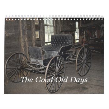 The Good Old Days Calendar by atlanticdreams at Zazzle