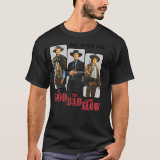 The Good The Bad And The Slow T-Shirt