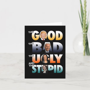 The Good Trump The Bad Biden The Good The Bad The Card