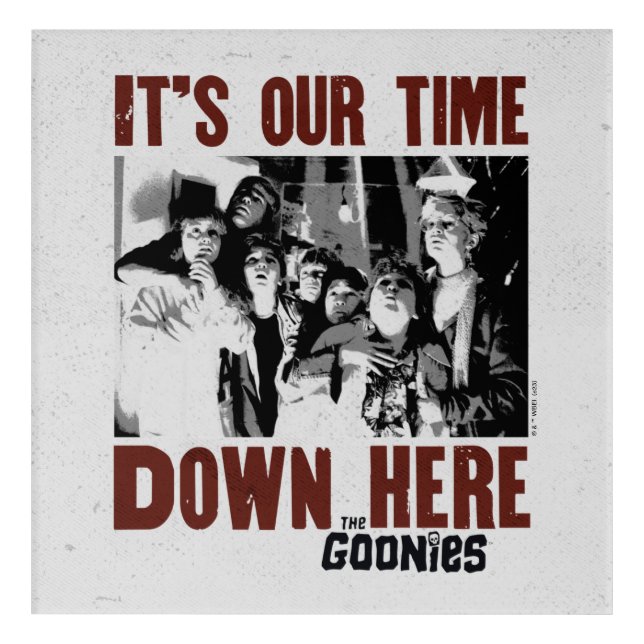 The Goonies "It's Our Time Down Here" Acrylic Print (Front)