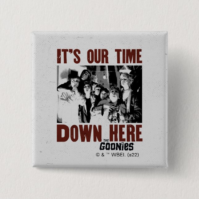 The Goonies "It's Our Time Down Here" Button (Front)
