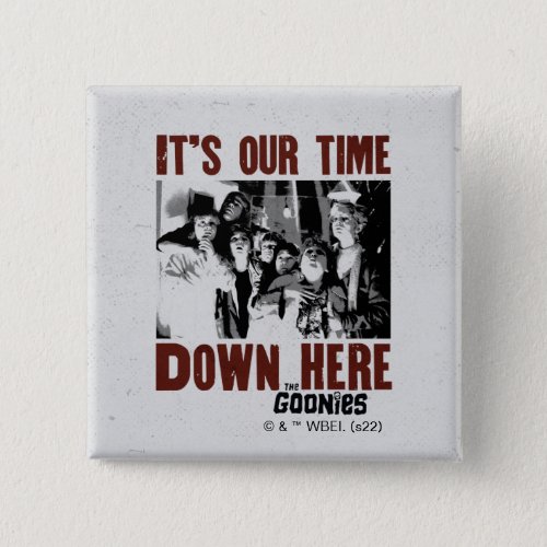 The Goonies Its Our Time Down Here Button