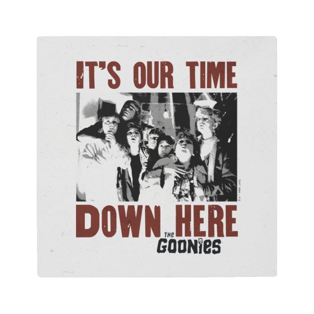 The Goonies "It's Our Time Down Here" Metal Print (Front)