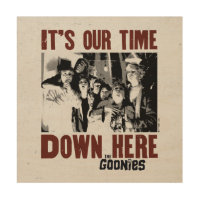 The Goonies "It's Our Time Down Here"