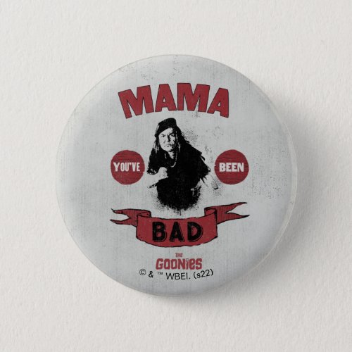 The Goonies Mama Fratelli Youve Been Bad Button
