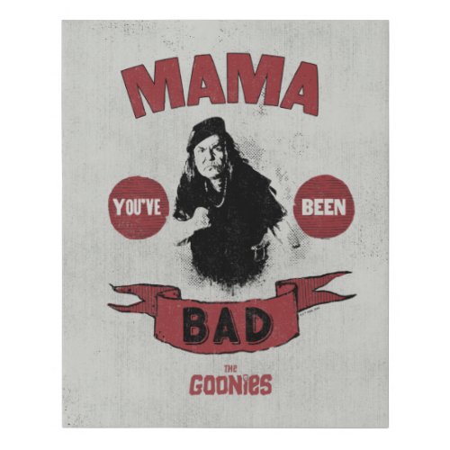 The Goonies Mama Fratelli Youve Been Bad Faux Canvas Print