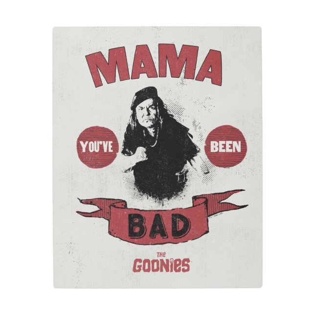 The Goonies Mama Fratelli "You've Been Bad" Metal Print (Front)