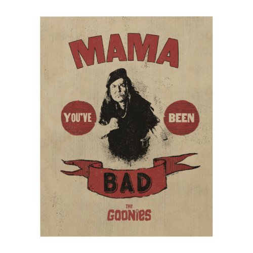 The Goonies Mama Fratelli Youve Been Bad Wood Wall Art