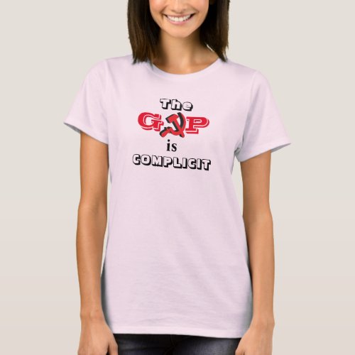 The GOP is COMPLICIT T_Shirt
