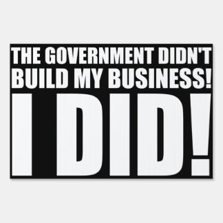 The Government Did Not Build My Business Sign