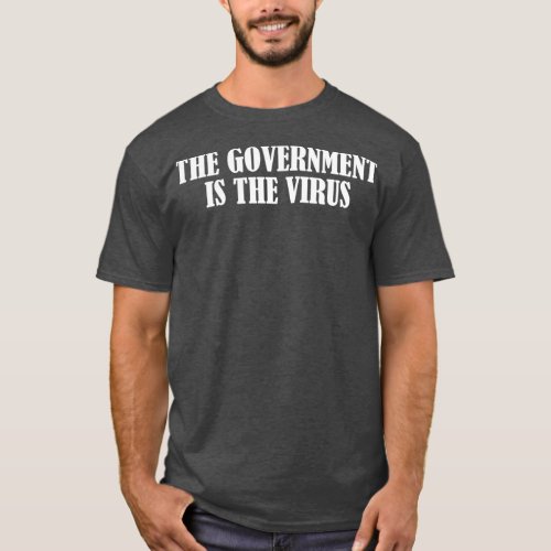 The Government Is The Virus T_Shirt