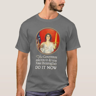 The Government Needs You to Shop Early! T-Shirt
