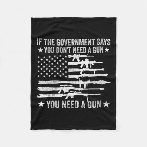 The Government Says You Dont Need A Gun Flag 4th  Fleece Blanket