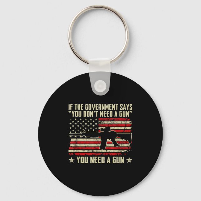 The Government Says You Don't Need A Gun - Funny P Keychain (Front)